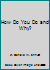 How Do You Do and Why? B000GFPNTW Book Cover