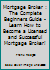 Mortgage Broker: The Complete Beginners Guide - Learn How To Become A Licensed And Successful Mortgage Broker! 1537716913 Book Cover
