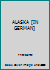 ALASKA [IN GERMAN] B00KJ0BOB0 Book Cover