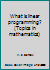 What is linear programming? (Topics in mathematics) B0006AXDHG Book Cover