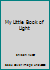 My Little Book of Light 1897940807 Book Cover
