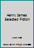 Henry James Selected Fiction B000RAYWV6 Book Cover