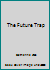 The Future Trap 0141305096 Book Cover