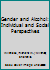 Gender and Alcohol: Individual and Social Perspectives (Alcohol, Culture, and Social Control Monograph Series, 3rd) 0911290540 Book Cover