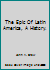 The Epic Of Latin America, A History. B00SP28VME Book Cover