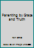 parenting by grace and truth 096446344X Book Cover
