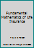 Fundamental Mathematics of Life Insurance 0256002312 Book Cover