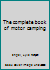 The Complete Book of Motor Camping. - B0006C53Z4 Book Cover