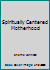 Spiritually Centered Motherhood 0884949923 Book Cover