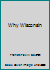 Why Wisconsin B0007ER27I Book Cover