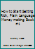 How to Start Getting Rich, Plain Language Money making Book #1 B003ZRBE2S Book Cover