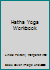 Hatha Yoga Workbook 0931454158 Book Cover