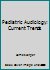 Pediatric Audiology: Current Trends 0933014996 Book Cover