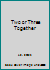 Two or Three Together B000J5C7BQ Book Cover