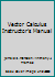 Vector Calculus Instructor's Manual 0716706466 Book Cover
